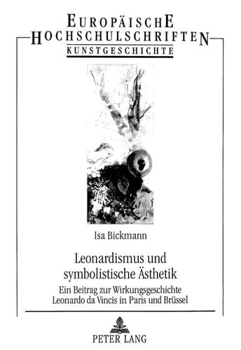 Leonardismus und symbolistische Ästhetik ein Beitrag zur Wirkungsgeschichte Leonardo da Vincis in Paris und Brüssel