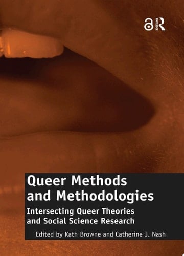 Queer Methods and Methodologies Intersecting Queer Theories and Social Science Research