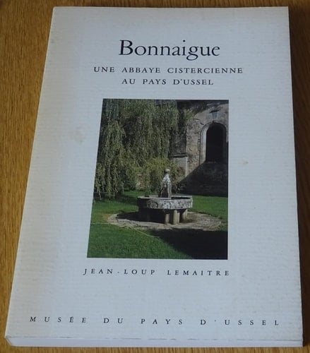 Bonnaigue - une abbaye cistercienne au pays d'Ussel