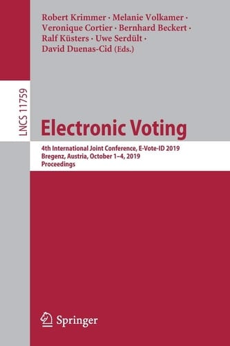 Electronic Voting 4th International Joint Conference, E-Vote-ID 2019, Bregenz, Austria, October 1–4, 2019, Proceedings