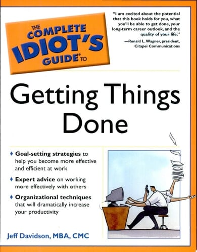 The Complete Idiot's Guide to Getting Things Done