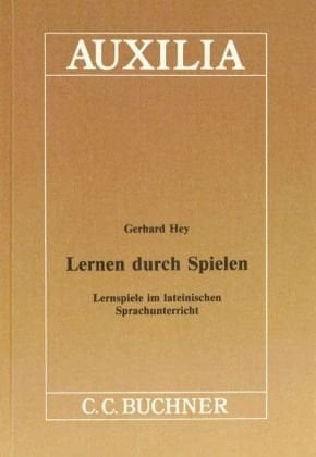 Lernen durch Spielen Lernspiele im lateinischen Sprachunterricht