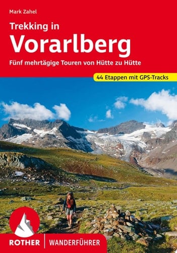 Trekking in Vorarlberg Fünf mehrtägige Touren von Hütte zu Hütte. 44 Etappen mit GPS-Tracks