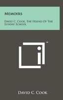 Memoirs David C. Cook, the Friend of the Sunday School