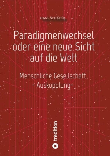 Paradigmenwechsel oder eine neue Sicht auf die Welt Menschliche Gesellschaft