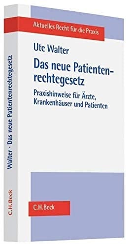 Das neue Patientenrechtegesetz Praxishinweise für Ärzte, Krankenhäuser und Patienten
