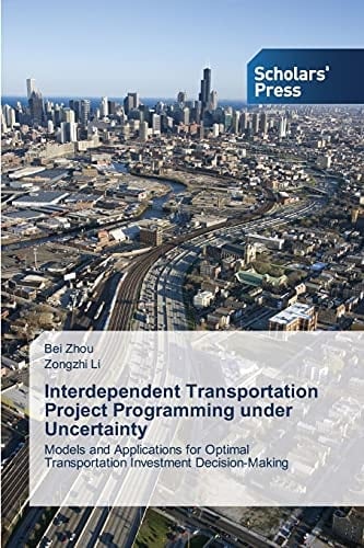 Interdependent Transportation Project Programming under Uncertainty: Models and Applications for Optimal Transportation Investment Decision-Making
