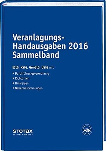 Veranlagungs-Handausgaben 2016 Sammelband Einkommensteuer - Körperschaftsteuer - Gewerbesteuer - Umsatzsteuer. Gesetze mit Durchführungsverordnungen, Richtlinien, Hinweisen, Nebenbestimmungen