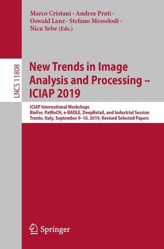 New Trends in Image Analysis and Processing – ICIAP 2019 ICIAP International Workshops, BioFor, PatReCH, e-BADLE, DeepRetail, and Industrial Session, Trento, Italy, September 9–10, 2019, Revised Selected Papers