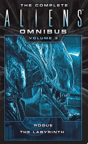 The Complete Aliens Omnibus: Volume Three (Rogue, Labyrinth)