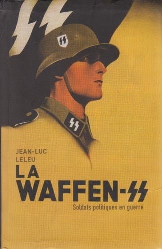 La Waffen-SS soldats politiques en guerre