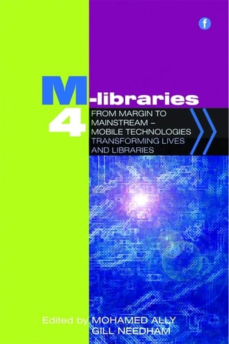 M-Libraries 4 From margin to mainstream - mobile technologies transforming lives and libraries
