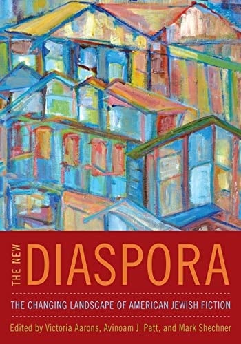 The New Diaspora The Changing Landscape of American Jewish Fiction