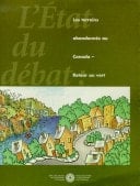 L'état du débat sur l'environnement et l'économie : les terrains abandonnés au Canada--retour au vert