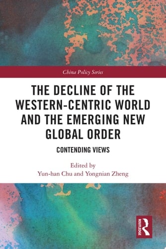 The Decline of the Western-Centric World and the Emerging New Global Order Contending Views