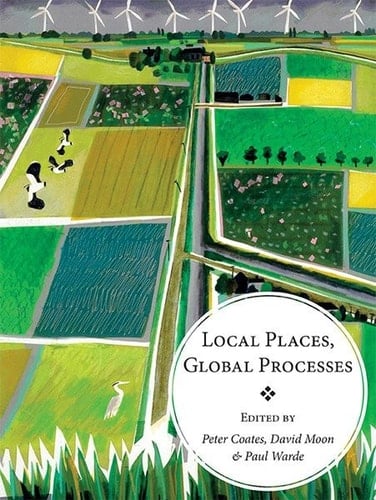 Local Places, Global Processes - histories of environmental change in Britain and beyond