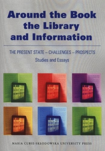 Around the Book the Library and Information The Present State - Challenges - Prospects : Studies and Essays