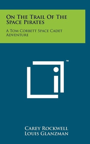 On The Trail Of The Space Pirates A Tom Corbett Space Cadet Adventure