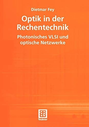 Optik in der Rechentechnik Photonisches VLSI und optische Netzwerke