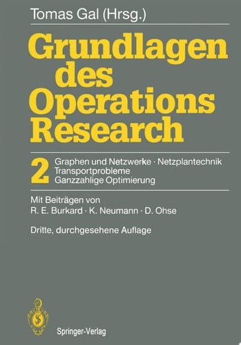 Grundlagen des Operations Research 2 Graphen und Netzwerke Netzplantechnik, Transportprobleme Ganzzahlige Optimierung