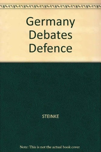 Germany Debates Defense: The NATO Alliance at the Crossroads (English and German Edition)