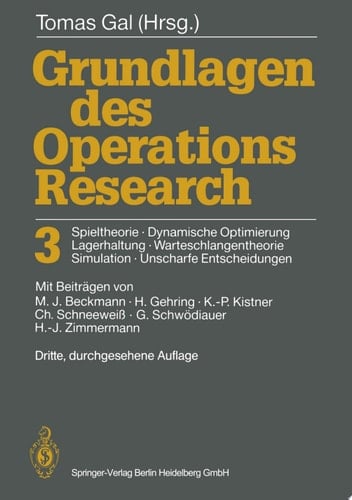 Grundlagen des Operations Research 3 Spieltheorie, Dynamische Optimierung Lagerhaltung, Warteschlangentheorie Simulation, Unscharfe Entscheidungen