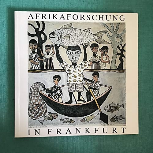 Afrikaforschung in Frankfurt: Begleitheft zur Ausstellung anlässlich des 75jährigen Bestehens der Frankfurter Universität : 8. November bis 16. Dezember 1989 (German Edition)