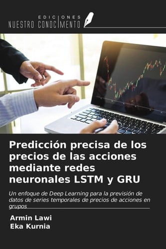 Predicción precisa de los precios de las acciones mediante redes neuronales LSTM y GRU