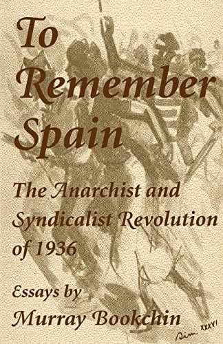 To Remember Spain The Anarchist and Syndicalist Revolution of 1936