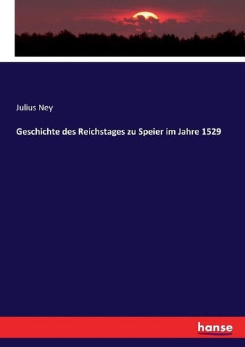 Geschichte des Reichstages zu Speier im Jahre 1529
