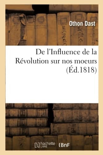 de l'Influence de la Révolution Sur Nos Moeurs