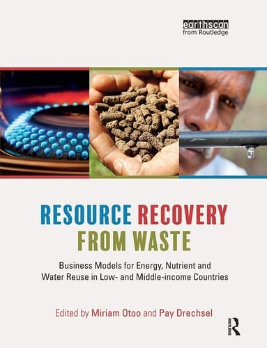 Resource Recovery from Waste Business Models for Energy, Nutrient and Water Reuse in Low- and Middle-Income Countries