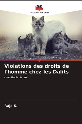 Violations des droits de l'homme chez les Dalits: Une étude de cas (French Edition)