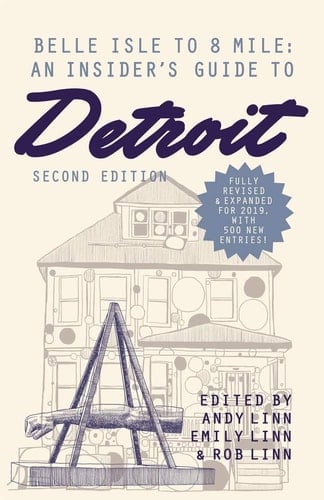 Belle Isle to 8 Mile An Insider's Guide to Detroit