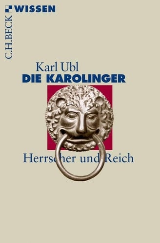 Die Karolinger Herrscher und Reich