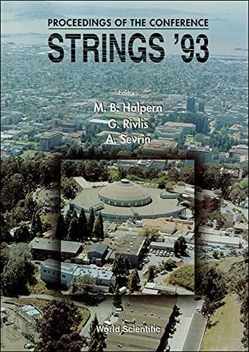 Strings '93 Proceedings of the Conference, May 24-29, 1993, Berkeley, USA