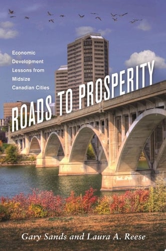 Roads to Prosperity Economic Development Lessons from Midsize Canadian Cities