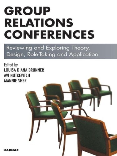 Group Relations Conferences: Reviewing and Exploring Theory, Design, Role-Taking and Application