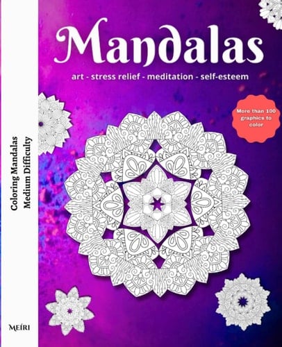 Coloring Book of Mandalas: art - stress relief - meditation - self-esteem