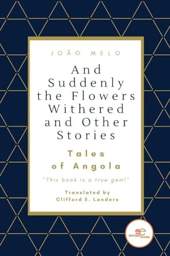 And Suddenly the Flowers Withered and Other Stories Tales of Angola