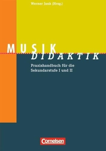 Musik-Didaktik Praxishandbuch für die Sekundarstufe I und II
