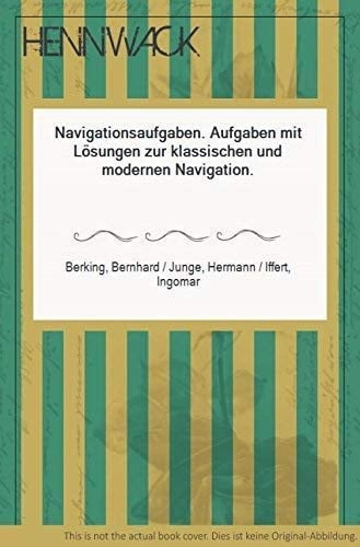 Navigationsaufgaben Aufgaben mit Lösungen zur klassischen und modernen Navigation