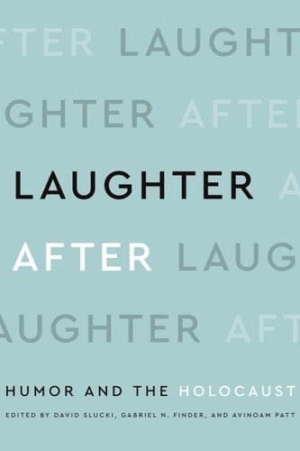 Laughter After Humor and the Holocaust
