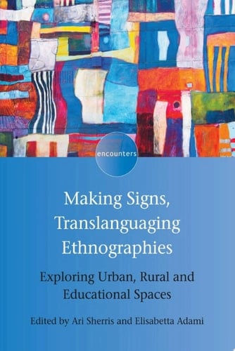 Making Signs, Translanguaging Ethnographies Exploring Urban, Rural and Educational Spaces
