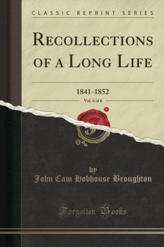 Recollections of a Long Life, Vol. 6 of 6 1841-1852 (Classic Reprint)