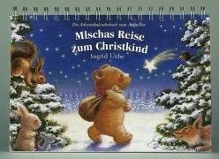 Mischas Reise zum Christkind eine Adventskalendergeschichte ; [ein Adventskalenderbuch zum Aufstellen]