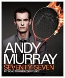 Andy Murray: Seventy-Seven My Road to Wimbledon Glory