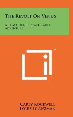 The Revolt on Venus A Tom Corbett Space Cadet Adventure