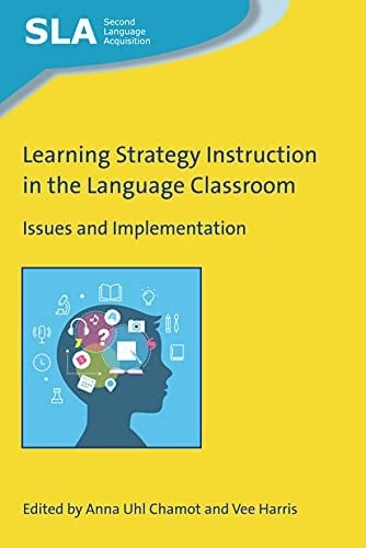 Learning Strategy Instruction in the Language Classroom: Issues and Implementation (Second Language Acquisition Book 132)