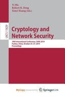 Cryptology and Network Security 18th International Conference, CANS 2019, Fuzhou, China, October 25-27, 2019, Proceedings